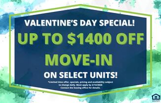 A Valentine's Day special offer of up to $1400 off move-in on select units.