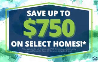 A promotional image advertising savings of up to $750 on select homes.