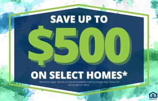 A promotional image advertising savings of up to $500 on select homes.