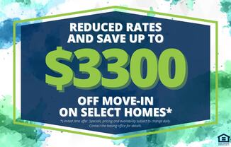 A promotional image advertising reduced rates and up to $3300 off move-in on select homes.