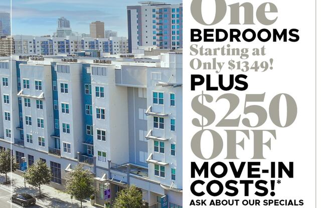 One Bedrooms Starting at Only $1,349! Plus, $250 OFF Move-In Costs!* Ask About Our Specials on Select 3 Bedrooms!