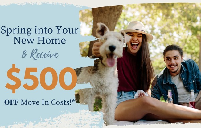 spring into your new home and receive $500 off move in costs