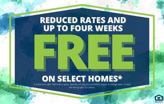 A promotional image advertising reduced rates and up to four weeks free on select homes.